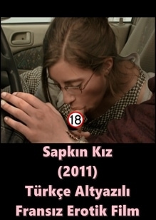 Sapkın Kız 2011 Türkçe Seks Film izle +18