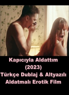 Kapıcıyla Aldattım Türkçe Dublaj-Altyazılı Erotik Filmi izle +18