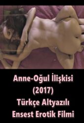 Anne-Oğul İlişkisi 2017 Türkçe Erotik Ensest Filmi izle