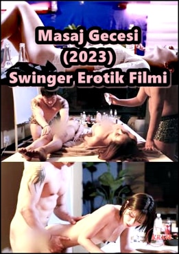 Masaj Gecesi 2023 Swinger Seks Film izle +18