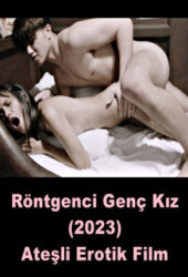 Röntgenci Genç Kız 2023 Full HD +18 Erotik Filmi izle