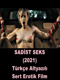 Sadist Seks 2021 Türkçe Altyazılı +18 Erotik Film izle