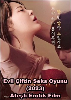 Evli Çiftin Seks Oyunu 2023 Full +18 Erotik Filmi izle