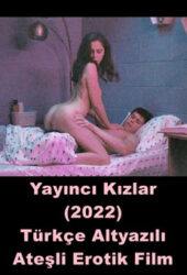 Yayıncı Kızlar 2022 Türkçe Altyazı Erotik Film izle